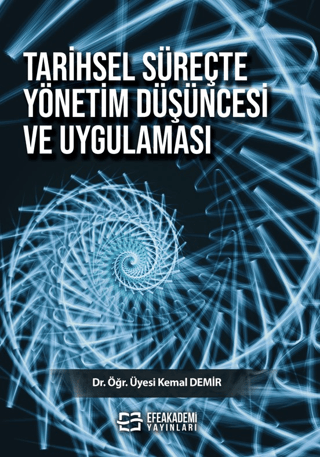 Tarihsel Süreçte Yönetim Düşüncesi ve Uygulaması Kemal Demir