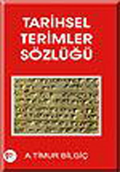 Tarihsel Terimler Sözlüğü A.Timur Bilgiç