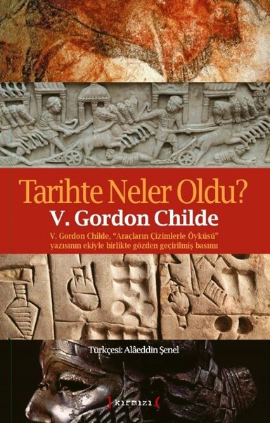 Tarihte Neler Oldu? V.Gordon Childe Araçların Çizimlerle Öyküsü Yazısının Ekiyle Birlikte Gözden Geç