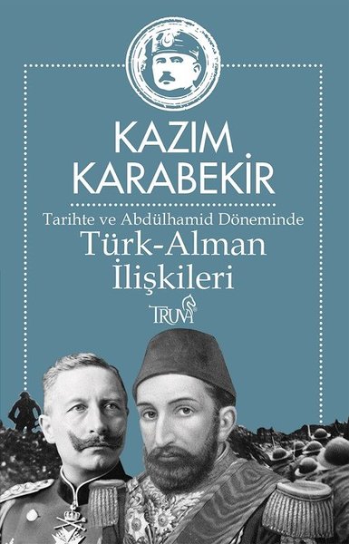 Tarihte ve Abdülhamid Döneminde Türk-Alman İlişkileri Kazım Karabekir