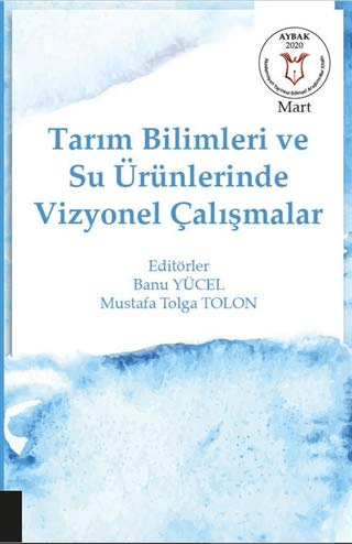 Tarım Bilimleri ve Su Ürünlerinde Vizyonel Çalışmalar (AYBAK Mart 2020)
