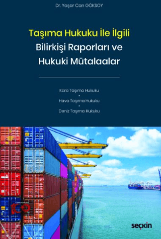 Taşıma Hukuku ile İlgili Bilirkişi Raporları ve Hukuki Mütalaalar