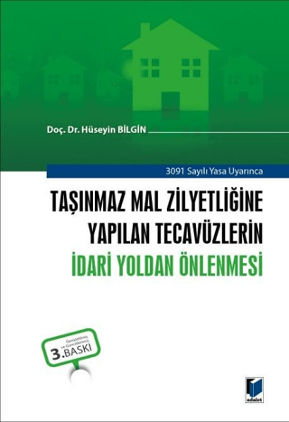 Taşınmaz Mal Zilyetliğine Yapılan Tecavüzlerin İdari Yoldan Önlenmesi
