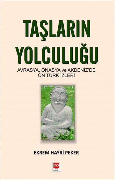 Taşların Yolculuğu: Avrasya-Önasya ve Akdeniz'de Ön Türk İzleri