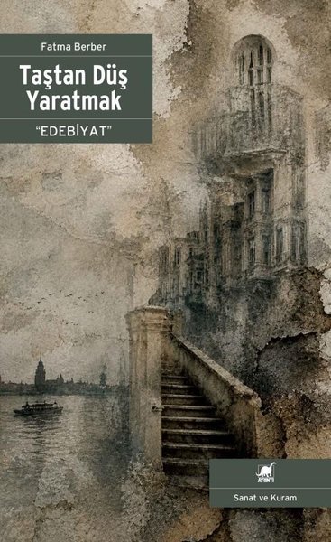 Taştan Düş Yaratmak - Edebiyat Fatma Berber