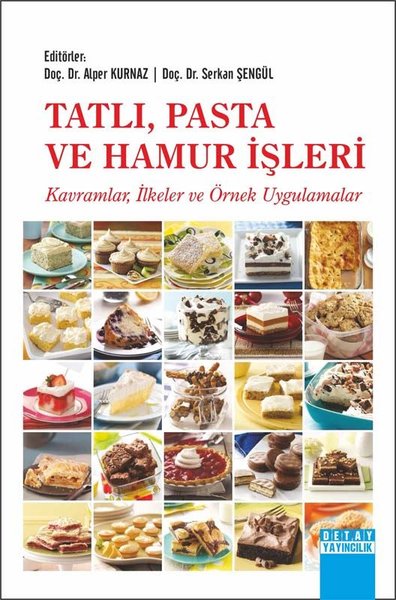 Tatlı Pasta ve Hamur İşleri: Kavramlar-İlkeler ve Örnek Uygulamalar