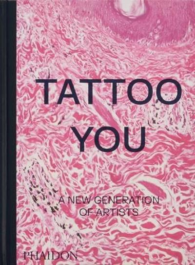 Tattoo You : A New Generation of Artists (Ciltli)