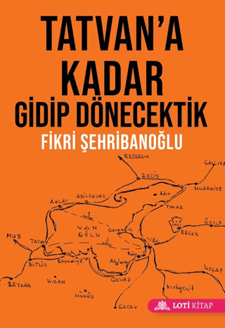 Tatvan'a Kadar Gidip Dönecektik