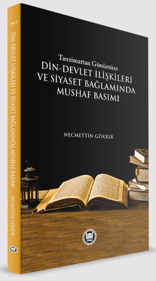 Tazminattan Günümüze Din-Devlet İlişkileri ve Siyaset Bağlamında Mushaf Basımı