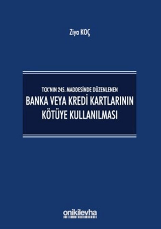 TCK’nın 245. Maddesinde Düzenlenen Banka veya Kredi Kartlarının Kötüye Kullanılması (Ciltli)