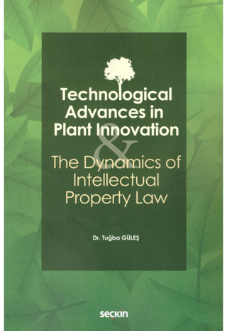 Technological Advances in Plant Innovation and the Dynamics of Intellectual Property Law