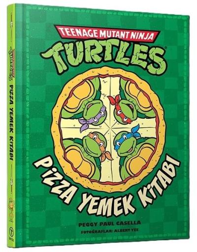 Teenage Mutant Ninja Turtles - Pizza Yemek Kitabı (Ciltli)