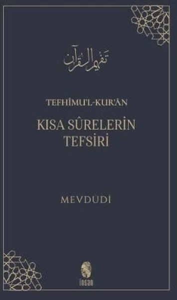 Tefhimu'l-Kur'an - Kısa Sürelerin Tefsiri Mevdüdi