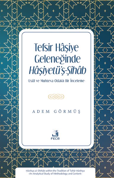Tefsir Haşiye Geleneğinde Haşiyetü'ş-Şihab - Usul ve Muhteva Odaklı Bir İnceleme