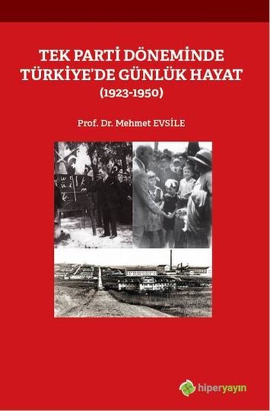 Tek Parti Döneminde Türkiye'de Günlük Hayat (1923-1950) Mehmet Evsile