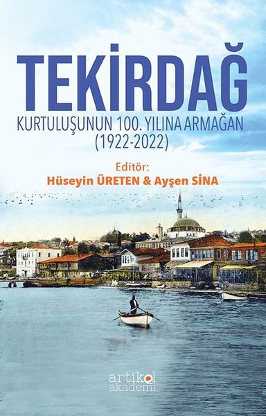 Tekirdağ: Kurtuluşunun 100. Yılına Armağan 1922 - 2022 Kolektif