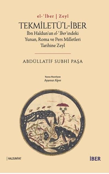 Tekmiletü'l-İber: İbn Haldun'un el-ber'indeki Yunan Roma ve Pers Milletleri Tarihine Zeyl