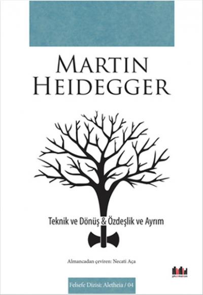 Teknik Ve Dönüş - Özdeşlik ve Ayrım %20 indirimli Martin Heidegger