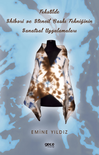 Tekstilde Shibori ve Stencil Baskı Tekniğinin Sanatsal Uygulamaları