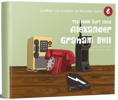 Telefonu İcat Eden Alexander Graham Bell - Çocuklar İçin Kaşifler ve M