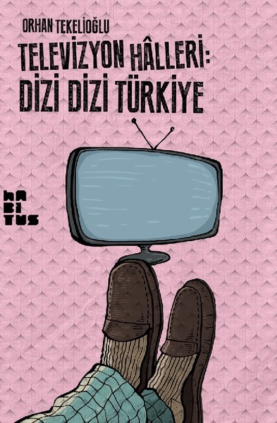 Televizyon Halleri: Dizi Dizi Türkiye Orhan Tekelioğlu