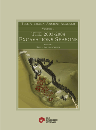 Tell Atchana, Ancient Alalakh Volume 1 - The 2003-2004 Excavations Seasons (Ciltli)