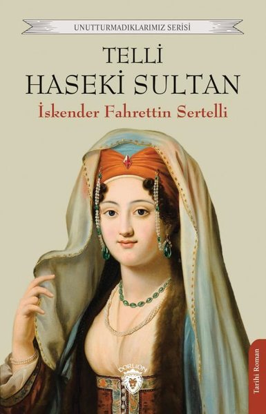 Telli Haseki Sultan - Unutturmadıklarımız Serisi