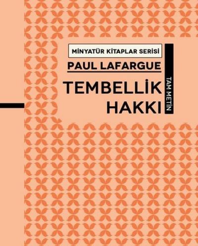 Tembellik Hakkı - Minyatür Kitaplar Serisi (Ciltli) Paul Lafargue