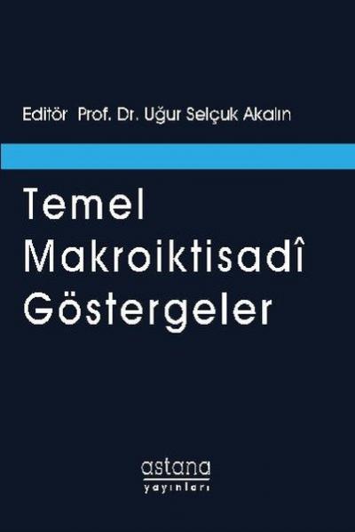 Temel Makroiktisadi Göstergeler Uğur Selçuk Akalın