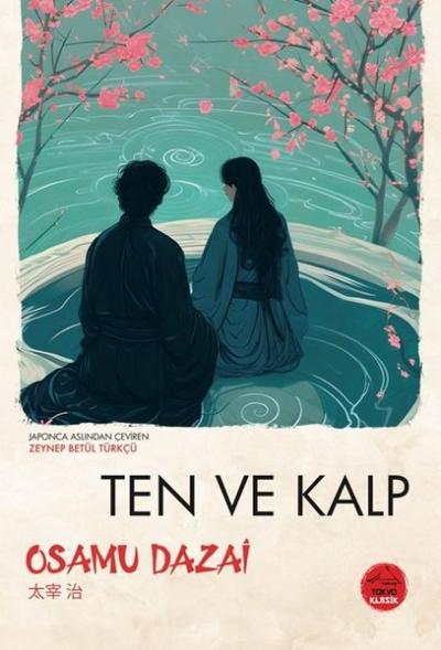 Ten ve Kalp - Japon Klasikleri Dizisi 22 Osamu Dazai