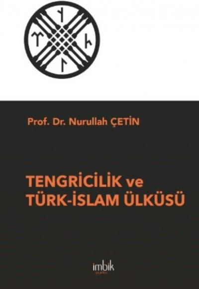 Tengricilik ve Türk-İslam Ülküsü Nurullah Çetin