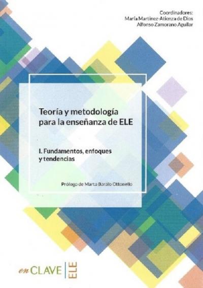 Teoria Y Metodologia Para La Ensenanza Del Ele / 1. Fundamentos, Enfoq