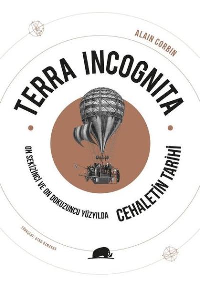 Terra Incognita - On Sekizinci ve On Dokuzuncu Yüzyılda Cehaletin Tarihi