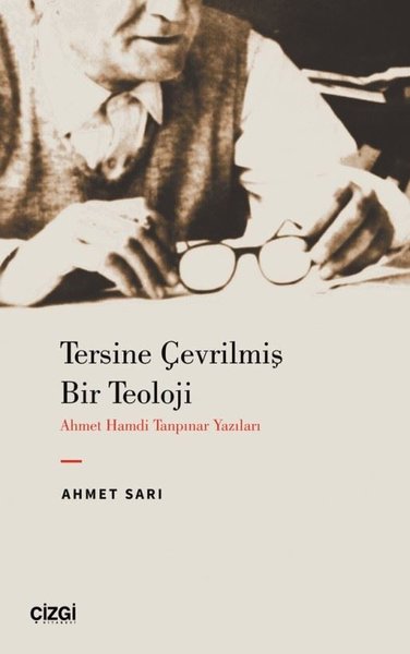 Tersine Çevrilmiş Bir Teoloji - Ahmet Hamdi Tanpınar Yazıları Ahmet Sa
