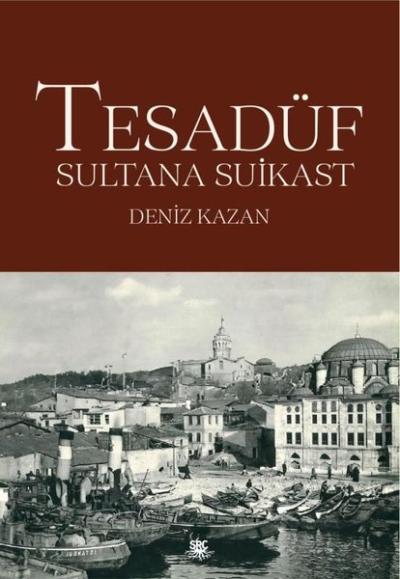 Tesadüf - Sultana Suikast Deniz Kazan