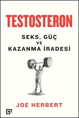 Testosteron: Seks Güç ve Kazanma İradesi