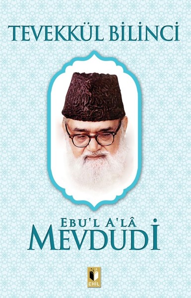 Tevekkül Bilinci Ebu'l A'lâ el-Mevdûdî
