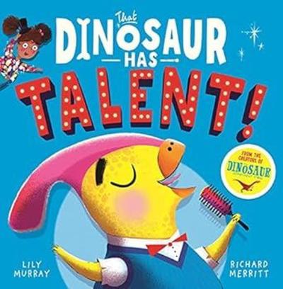 That Dinosaur Has Talent!