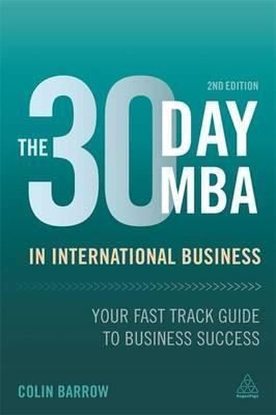 The 30 Day MBA in International Business: Your Fast Track Guide to Bus