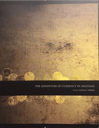 The Adventure Of Currency In Anatolıa (Ciltli)