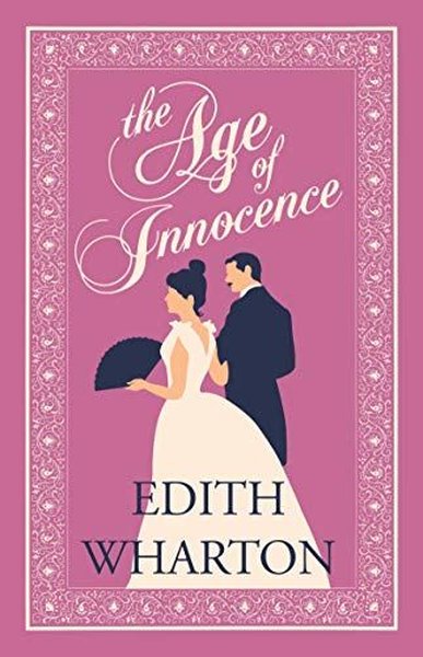 The Age of Innocence : Annotated Edition Edith Wharton