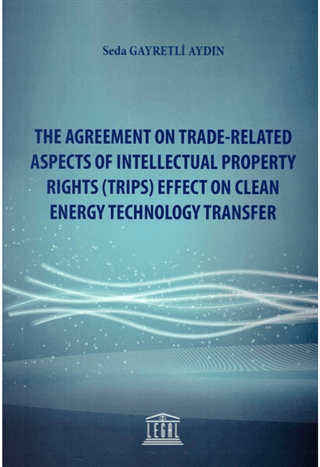 The Agreement on Trade-Related Aspects of Intellectual Property Rights (Trips) Effect on Clean Energy Technology Transfer