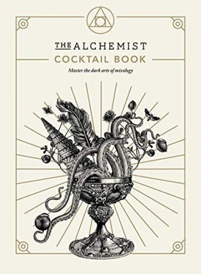 The Alchemist Cocktail Book : Master the dark arts of mixology (Ciltli)