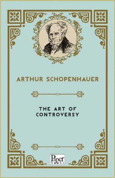 The Art of Controversy Arthur Schopenhauer