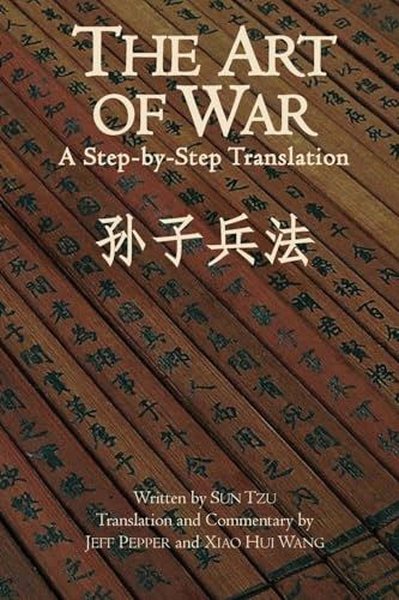The Art of War: A Step-by-Step Translation () Sun Tzu