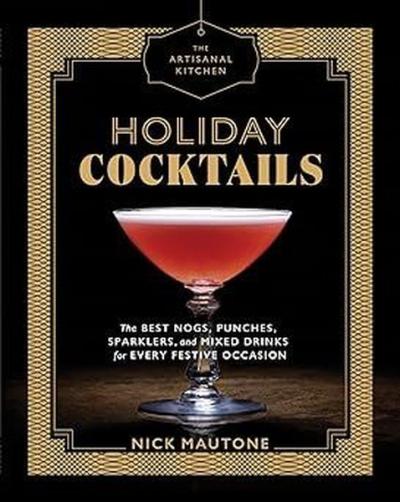 The Artisanal Kitchen: Holiday Cocktails