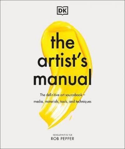 The Artist's Manual: The Definitive Art Sourcebook: Media Materials Tools and Techniques (Ciltli)