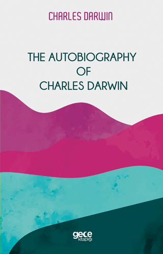 The Autobiography Of Charles Darwin