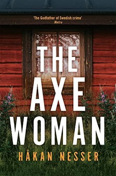 The Axe Woman : A Gripping Thriller from the Godfather of Swedish Crim