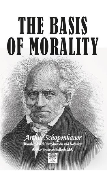 The Basis Of Morality Arthur Schopenhauer